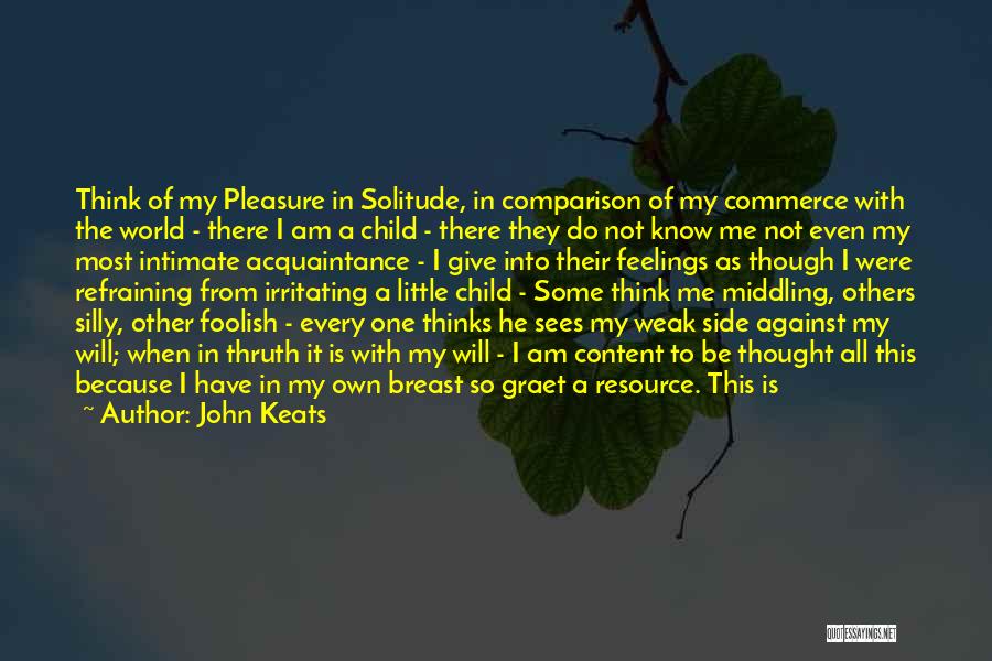 Advantage Of Me Quotes By John Keats