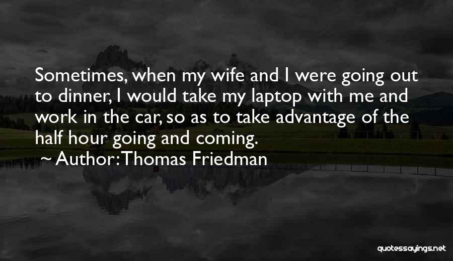 Advantage Of Me Quotes By Thomas Friedman
