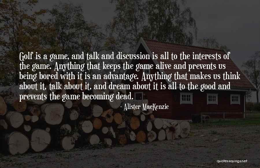 Advantage Of Quotes By Alister MacKenzie Advantage Of Quotes By Alister MacKenzie