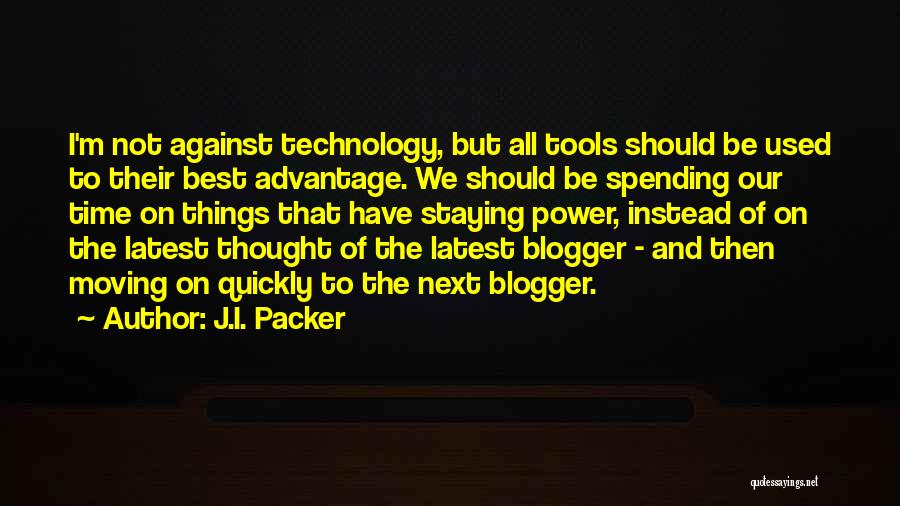 Advantage Of Technology Quotes By J.I. Packer