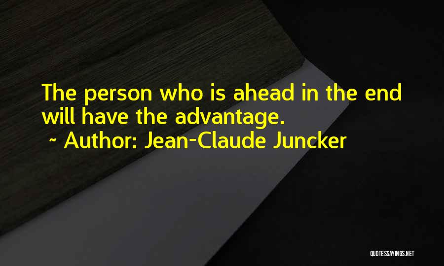 Advantage Person Quotes By Jean-Claude Juncker