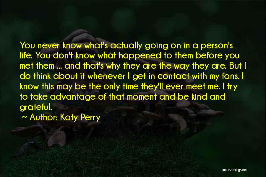 Advantage Person Quotes By Katy Perry