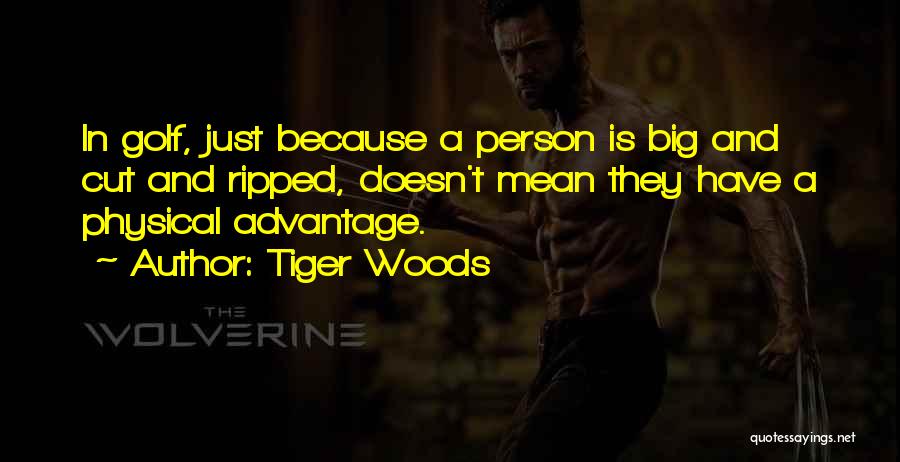 Advantage Person Quotes By Tiger Woods