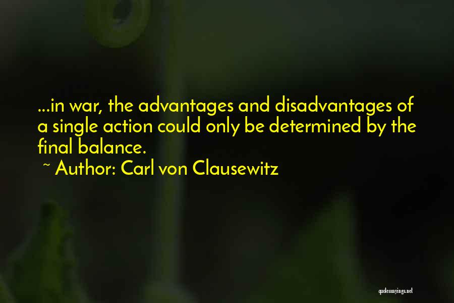 Advantages And Disadvantages Quotes By Carl Von Clausewitz