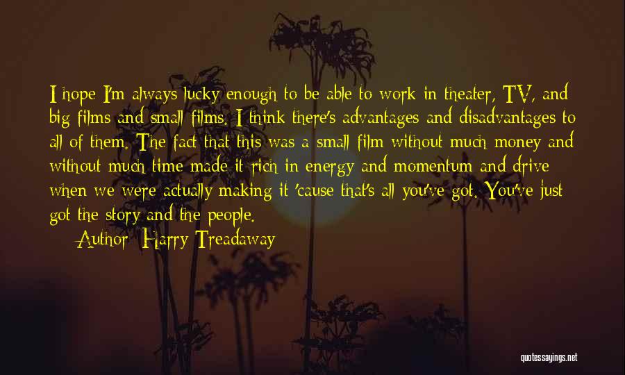 Advantages And Disadvantages Quotes By Harry Treadaway