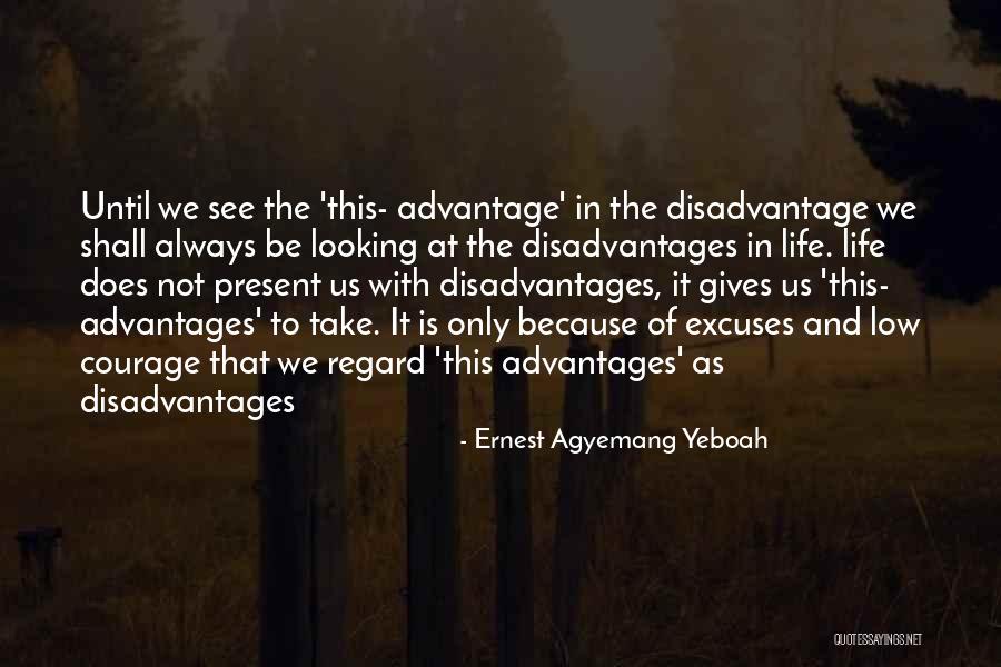 Advantages In Life Quotes By Ernest Agyemang Yeboah