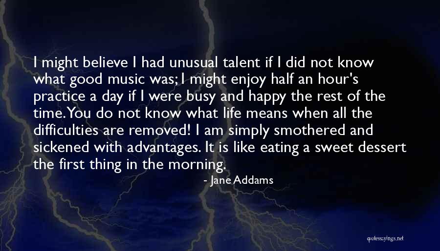 Advantages In Life Quotes By Jane Addams