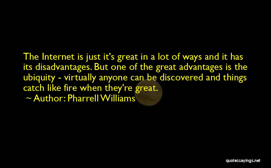 Advantages Of Internet Quotes By Pharrell Williams