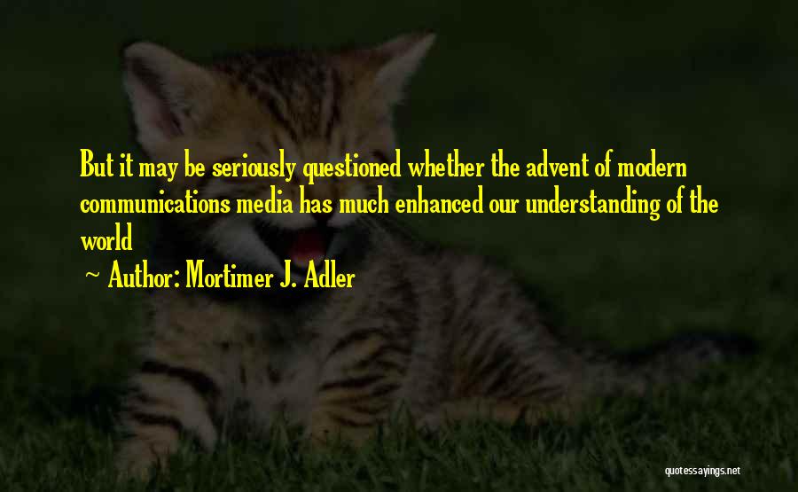 Advent Quotes By Mortimer J. Adler