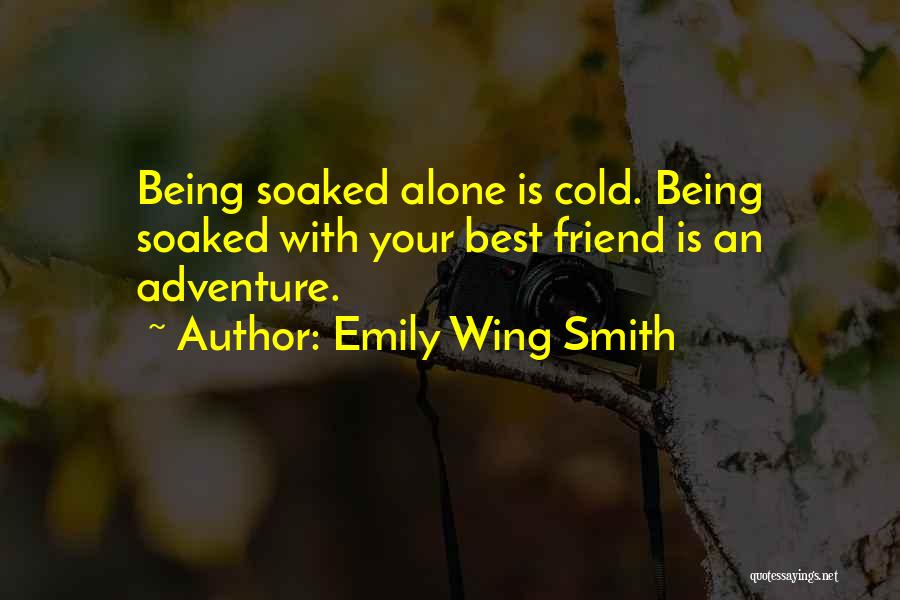 Adventure Alone Quotes By Emily Wing Smith