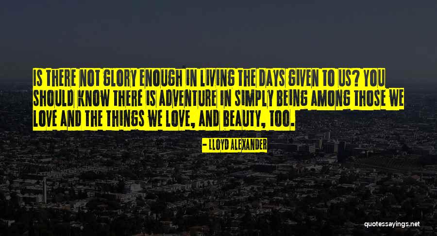 Adventure And Beauty Quotes By Lloyd Alexander Adventure And Beauty Quotes By Lloyd Alexander