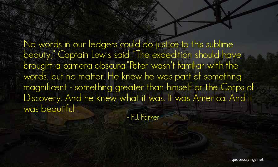 Adventure And Beauty Quotes By P.J. Parker Adventure And Beauty Quotes By P.J. Parker