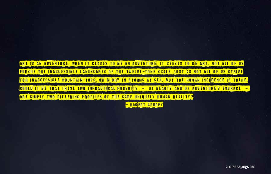 Adventure And Beauty Quotes By Robert Ardrey Adventure And Beauty Quotes By Robert Ardrey