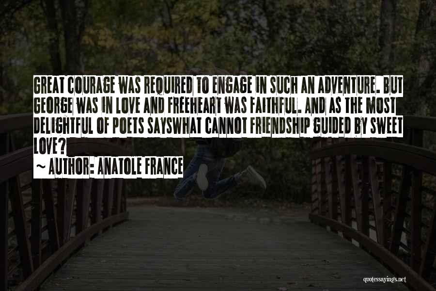 Adventure And Friendship Quotes By Anatole France