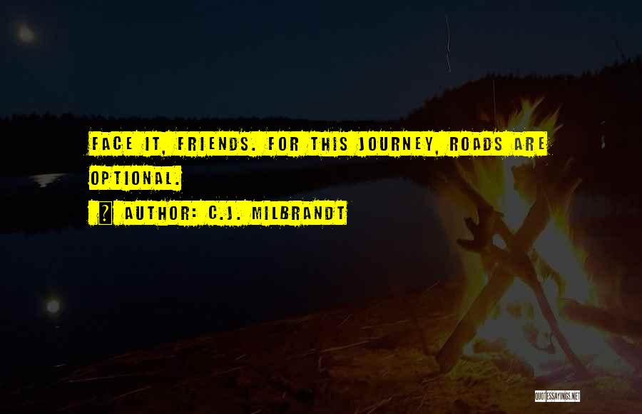 Adventure And Friendship Quotes By C.J. Milbrandt