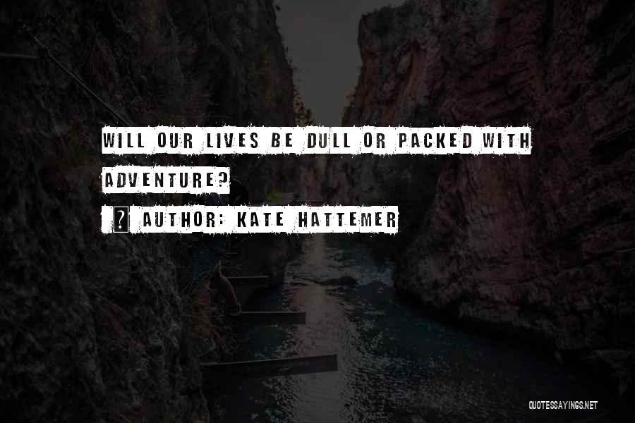 Adventure And Friendship Quotes By Kate Hattemer