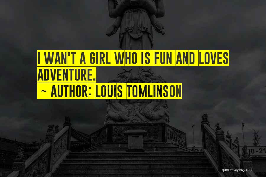 Adventure And Fun Quotes By Louis Tomlinson