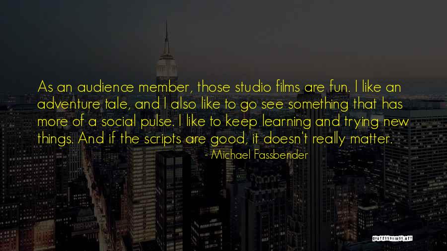 Adventure And Fun Quotes By Michael Fassbender