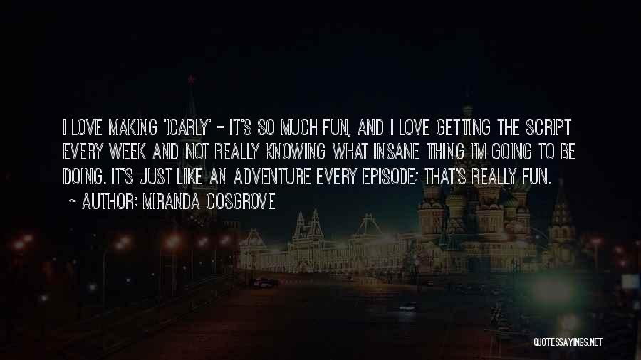 Adventure And Fun Quotes By Miranda Cosgrove