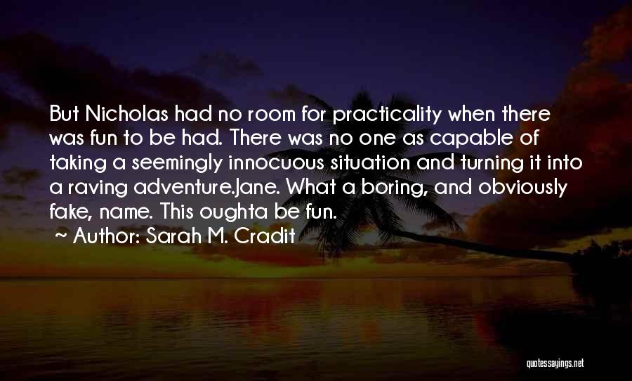 Adventure And Fun Quotes By Sarah M. Cradit