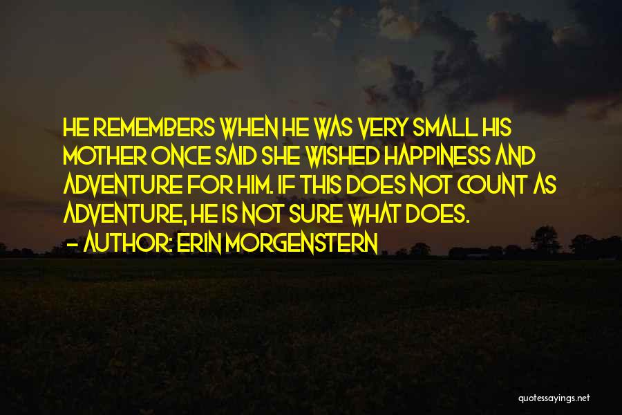 Adventure And Happiness Quotes By Erin Morgenstern