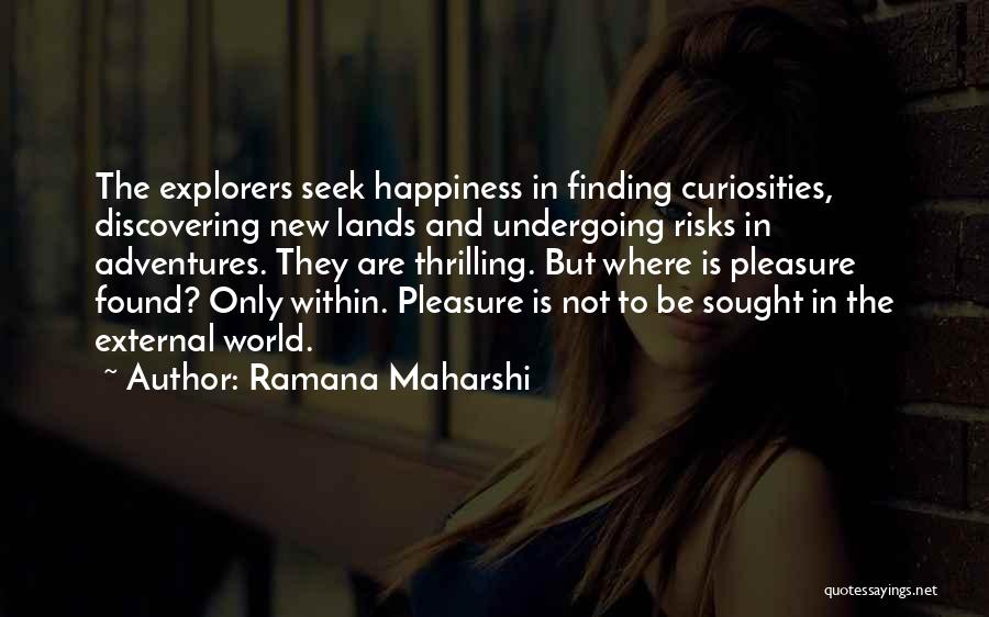 Adventure And Happiness Quotes By Ramana Maharshi