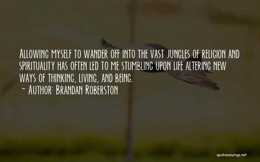 Adventure And Living Life Quotes By Brandan Roberston