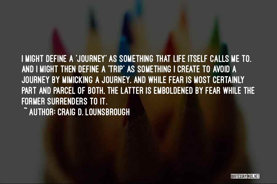 Adventure And Living Life Quotes By Craig D. Lounsbrough