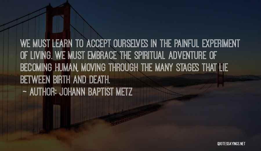 Adventure And Living Life Quotes By Johann Baptist Metz