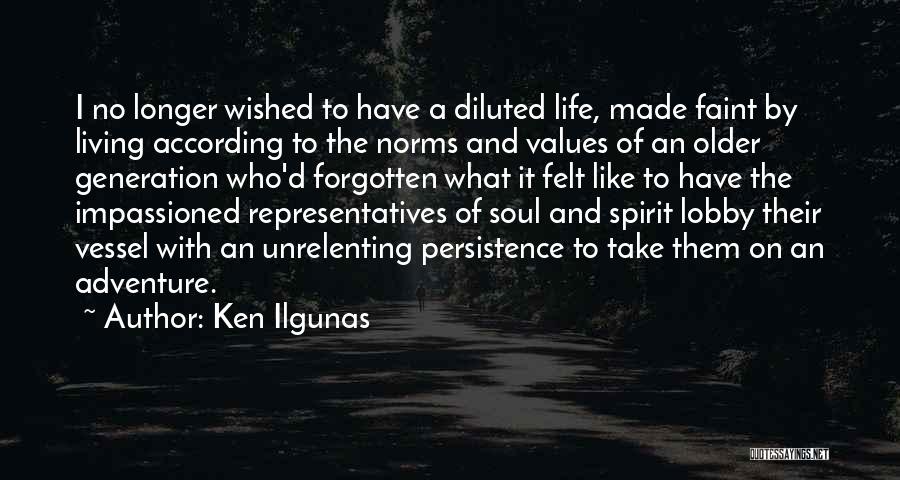 Adventure And Living Life Quotes By Ken Ilgunas