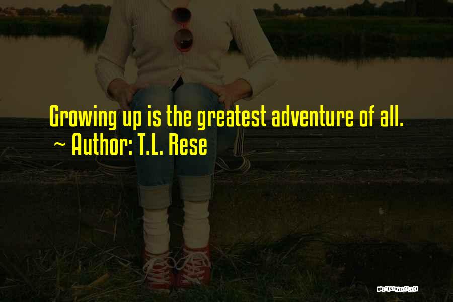 Adventure And Living Life Quotes By T.L. Rese