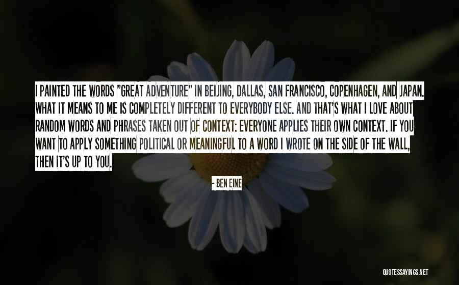 Adventure And Love Quotes By Ben Eine Adventure And Love Quotes By Ben Eine