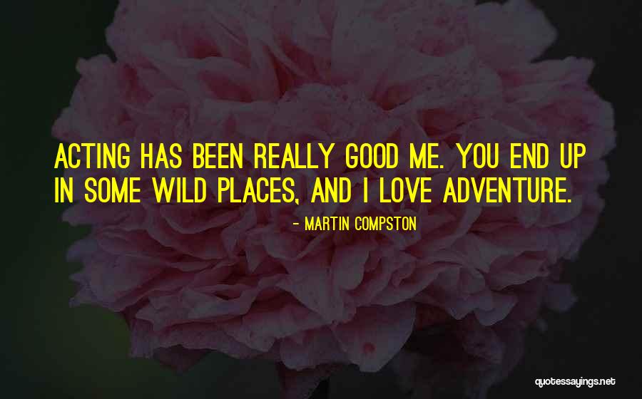 Adventure And Love Quotes By Martin Compston Adventure And Love Quotes By Martin Compston