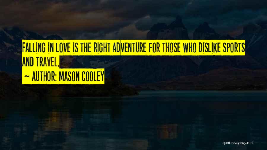 Adventure And Love Quotes By Mason Cooley