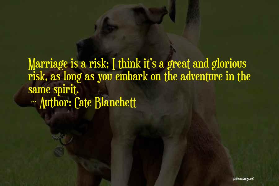 Adventure And Marriage Quotes By Cate Blanchett