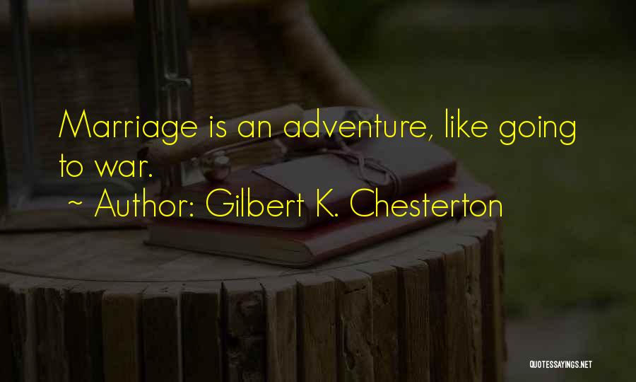 Adventure And Marriage Quotes By Gilbert K. Chesterton