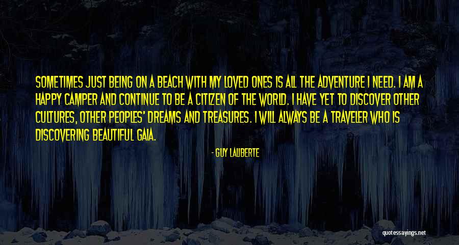 Adventure And Quotes By Guy Laliberte Adventure And Quotes By Guy Laliberte