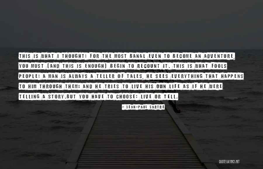Adventure And Quotes By Jean-Paul Sartre Adventure And Quotes By Jean-Paul Sartre