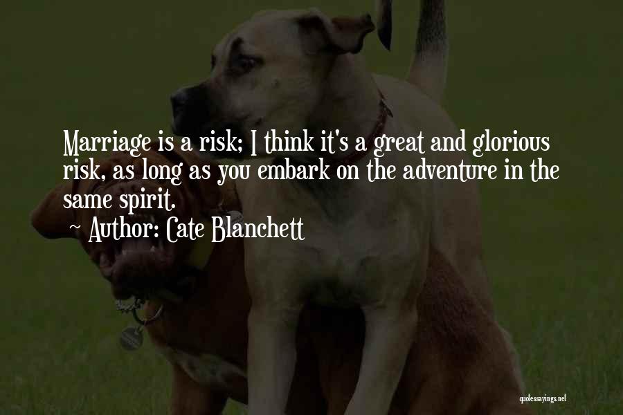 Adventure And Risk Quotes By Cate Blanchett