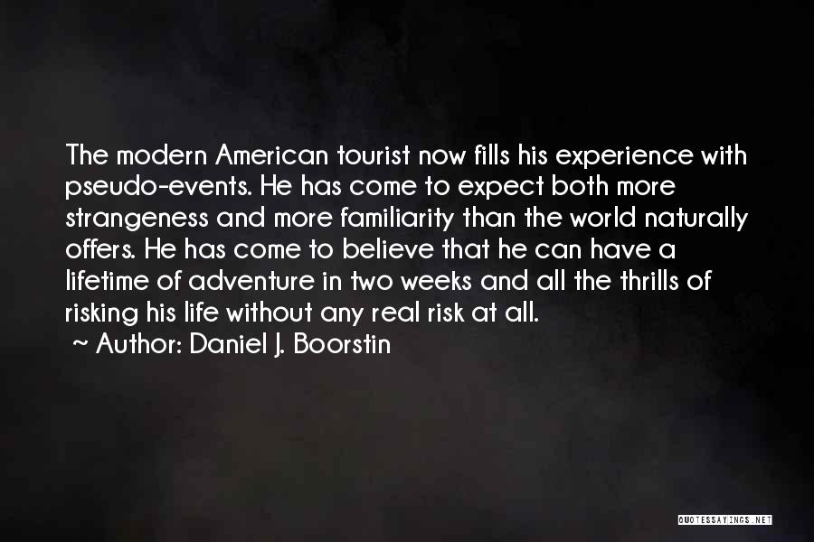 Adventure And Risk Quotes By Daniel J. Boorstin