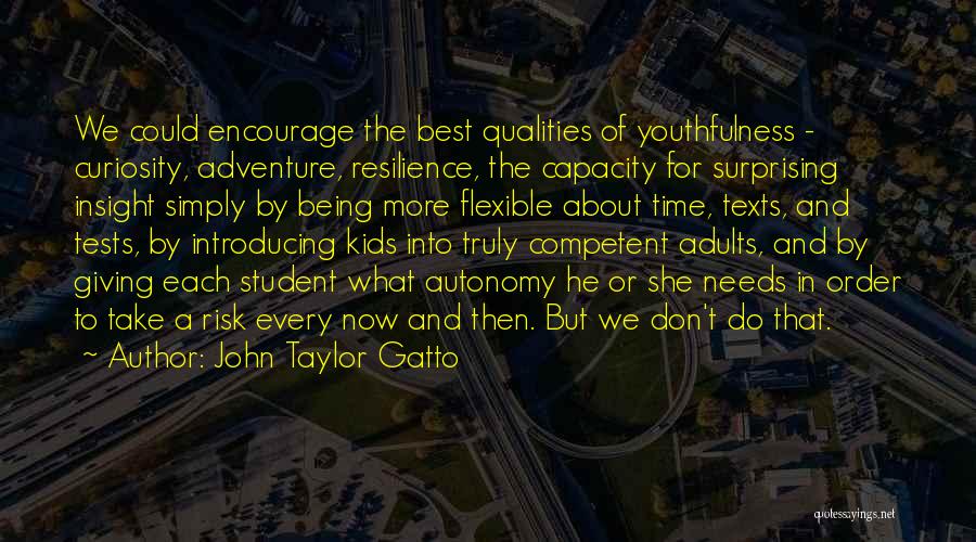 Adventure And Risk Quotes By John Taylor Gatto