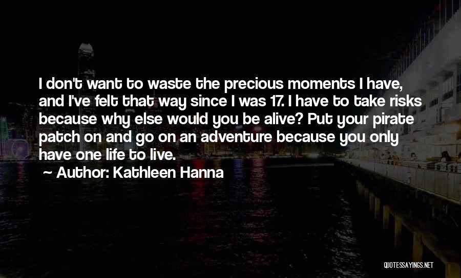 Adventure And Risk Quotes By Kathleen Hanna
