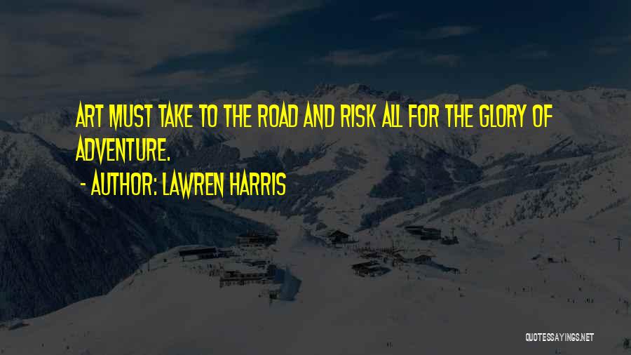 Adventure And Risk Quotes By Lawren Harris