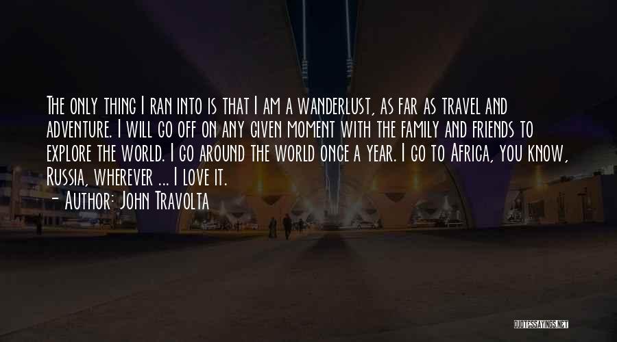 Adventure And Travel With Friends Quotes By John Travolta