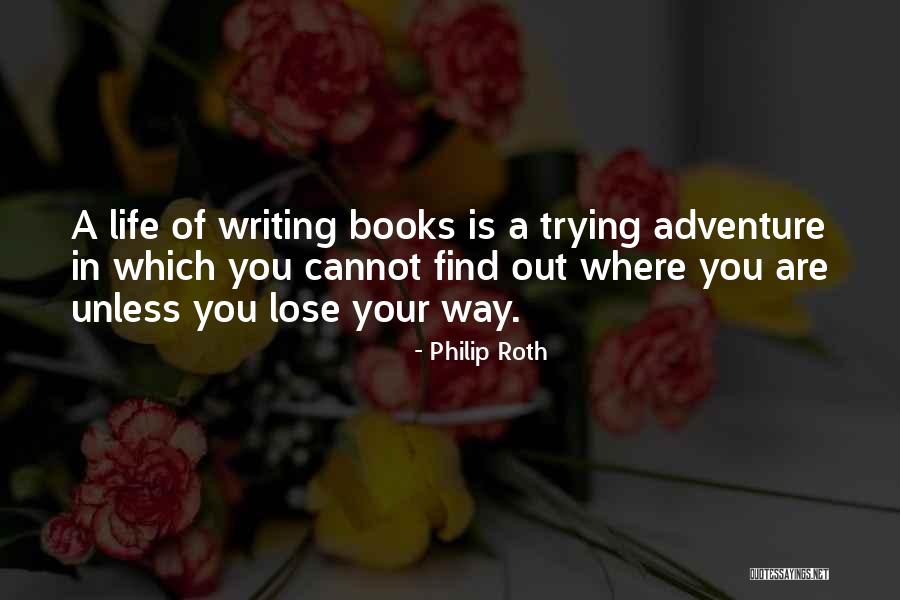 Adventure Book Quotes By Philip Roth Adventure Book Quotes By Philip Roth