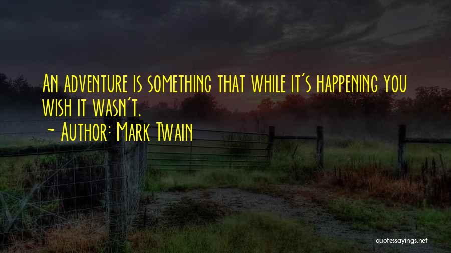 Adventure By Mark Twain Quotes By Mark Twain