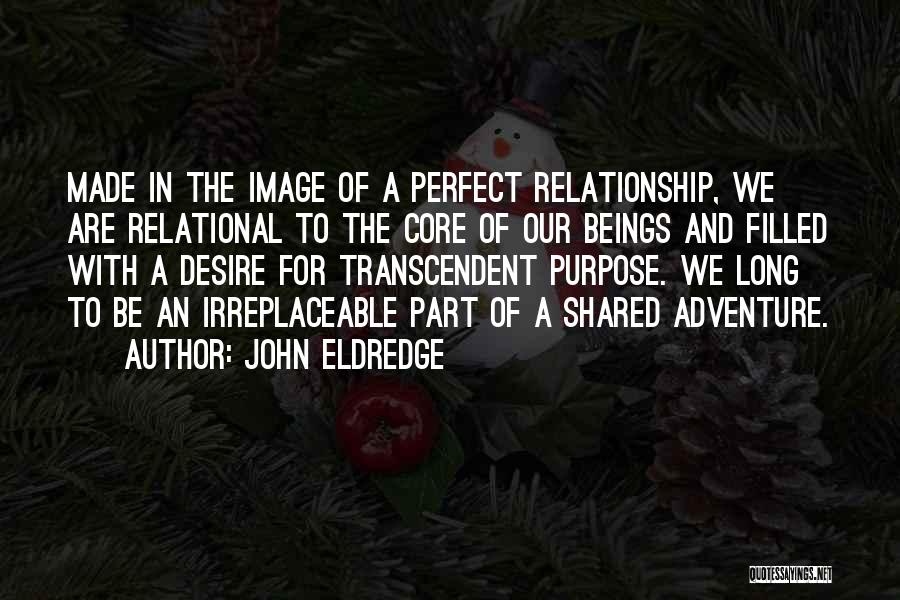 Adventure Core Quotes By John Eldredge