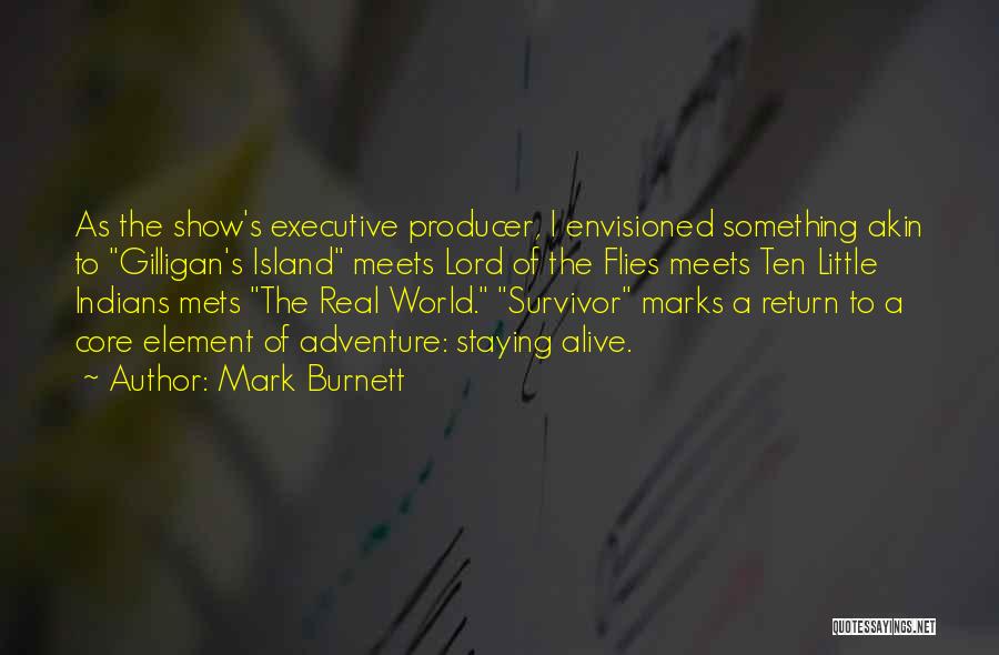 Adventure Core Quotes By Mark Burnett