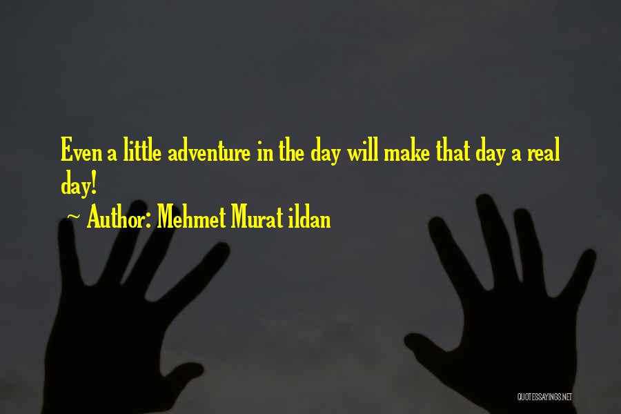 Adventure From Literature Quotes By Mehmet Murat Ildan