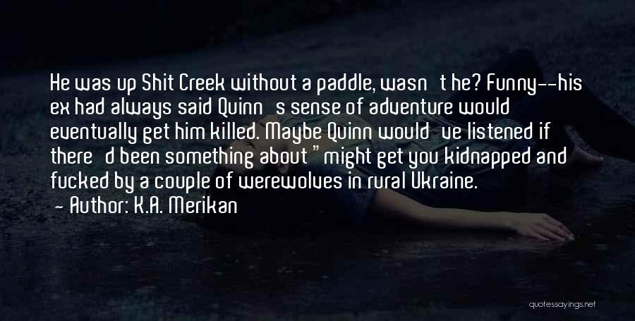 Adventure Funny Quotes By K.A. Merikan